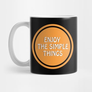 Enjoy The Simple Things Mug